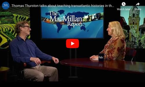 Image of Shared Histories Program Director Thomas Thurston on Yale's MacMillian Report 